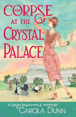The Corpse at the Crystal Palace : A Daisy Dalrymple Mystery