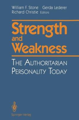 Strength and Weakness : The Authoritarian Personality Today