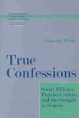 True Confessions : Social Efficacy, Popular Culture, and the Struggle in Schools