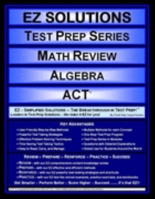 EZ Solutions - Test Prep Series - Math Review - Algebra - ACT