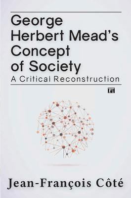 George Herbert Mead's Concept of Society : A Critical Reconstruction