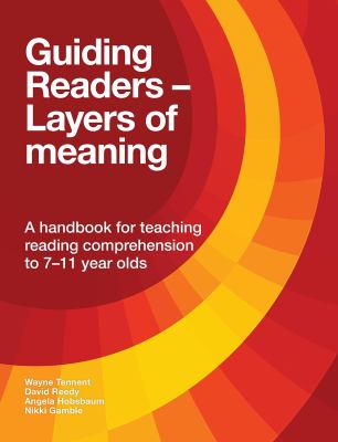 Guiding Readers - Layers of Meaning : A Handbook for Teaching Reading Comprehension To 7-11-Year-olds