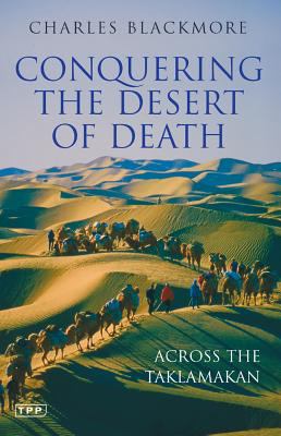 Conquering the Desert of Death : Across the Taklamakan