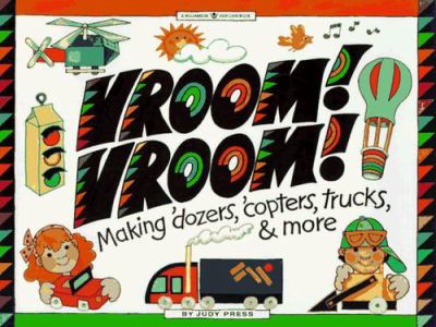 Vroom! Vroom! : Making 'Dozers, 'Copters, Trucks & More