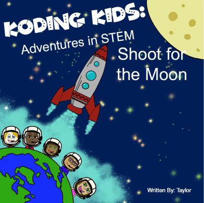 Koding Kids Adventures in STEM : Shoot for the Moon