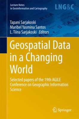 Geospatial Data in a Changing World : Selected Papers of the 19th Agile Conference on Geographic Information Science