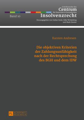 Die Objektiven Kriterien der Zahlungsunfaehigkeit Nach der Rechtsprechung des BGH und Dem IDW