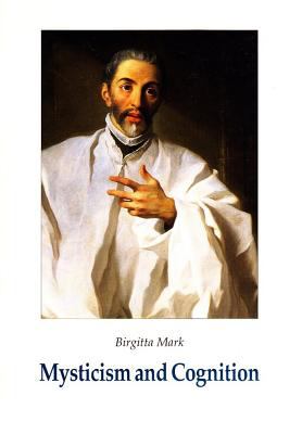 Mysticism and Cognition : The Cognitive Development of John of the Cross As Revealed in His Works