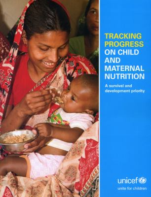 Tracking Progress on Child and Maternal Nutrition : A Survival and Development Priority Within Our Reach