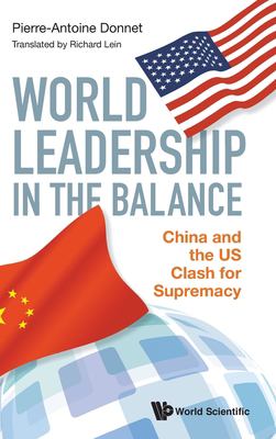World Leadership in the Balance : China and the US Clash for Supremacy