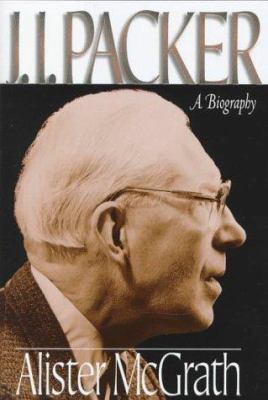 J. I. Packer : A Biography