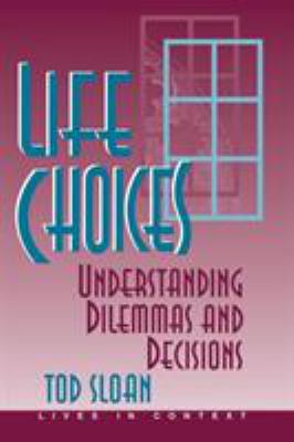 Life Choices : Understanding Dilemmas and Decisions