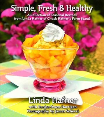 Simple, Fresh and Healthy : A Collection of Seasonal Recipes