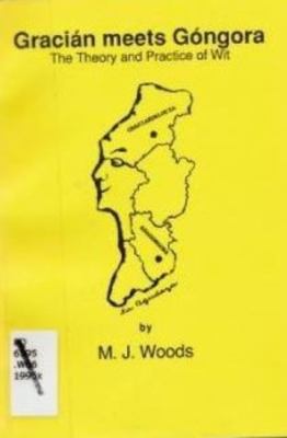 Gracian Meets Gongora : The Theory and Practice of Wit