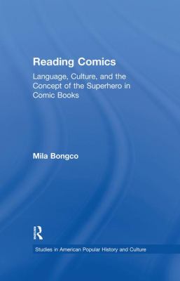 Reading Comics : Language, Culture, and the Concept of the Superhero in Comic Books