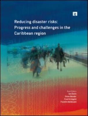 Reducing Disaster Risks : Progress and Challenges in the Caribbean Region