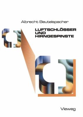 Luftschlösser und Hirngespinste : Bekannte und Unbekannte Schätze der Mathematik, Ans Licht Befördert und MIT Neuem Glanz Versehen