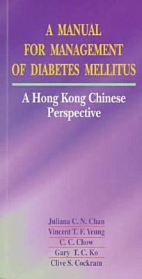 A Manual for Management of Diabetes Mellitus : A Hong Kong Chinese Perspective