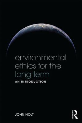 Environmental Ethics for the Long Term : An Introduction