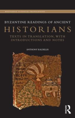 Byzantine Readings of Ancient Historians : Texts in Translation, with Introductions and Notes