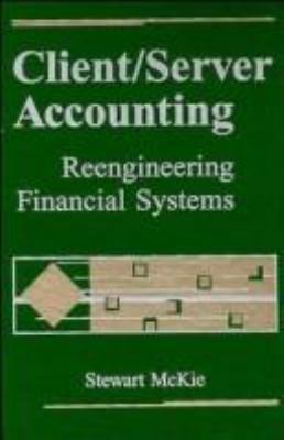 Client-Server Accounting : Reengineering Your Accounting Systems