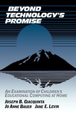 Beyond Technology's Promise : An Examination of Children's Educational Computing at Home