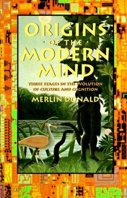 Origins of the Modern Mind : Three Stages in the Evolution of Culture and Cognition