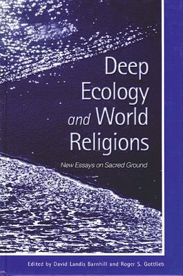 Deep Ecology and World Religions : New Essays on Sacred Ground
