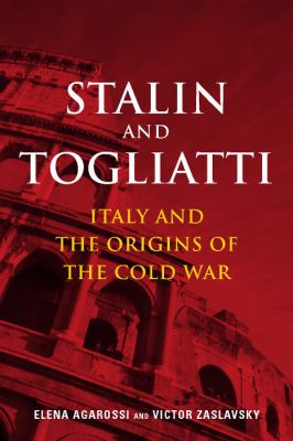 Stalin and Togliatti : Italy and the Origins of the Cold War