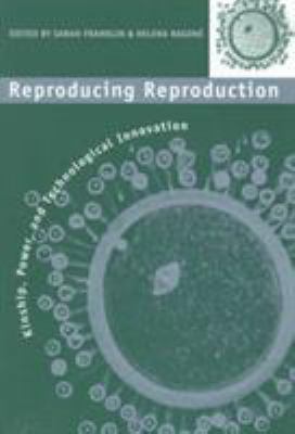 Reproducing Reproduction : Kinship, Power, and Technological Innovation