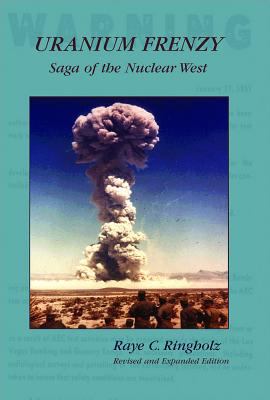 Uranium Frenzy : Saga of the Nuclear West
