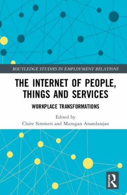 The Internet of People, Things and Services : Workplace Transformations