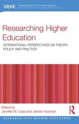 Researching Higher Education : International Perspectives on Theory, Policy and Practice