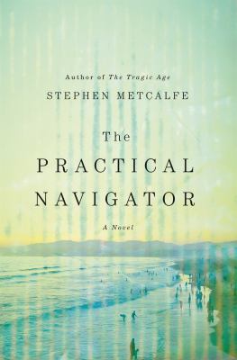 The Practical Navigator : A Novel