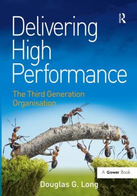 Delivering High Performance : The Third Generation Organisation