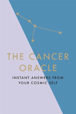 The Cancer Oracle : Instant Answers from Your Cosmic Self