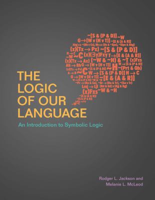 The Logic of Our Language : An Introduction to Symbolic Logic