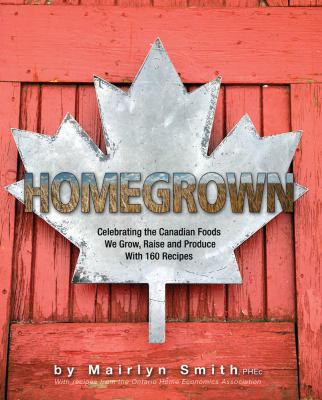 Homegrown : Celebrating Canadian Food