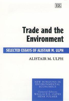 Trade and the Environment : Selected Essays of Alistair M. Ulph