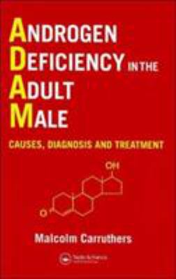 Androgen Deficiency in the Adult Male : Causes, Diagnosis and Treatment