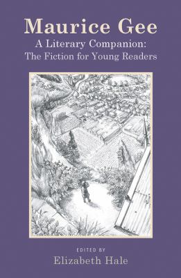 Maurice Gee : A Literary Companion: the Fiction for Young Readers