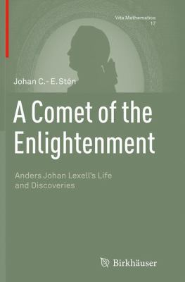 A Comet of the Enlightenment : Anders Johan Lexell's Life and Discoveries