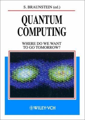 Quantum Computing : Where Do We Want to Go Tomorrow?