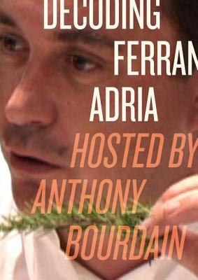 Decoding Ferran Adria DVD : Hosted by Anthony Bourdain