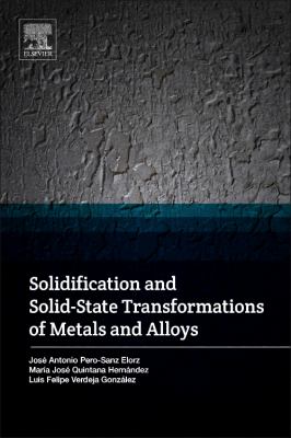 Solidification and Solid-State Transformations of Metals and Alloys