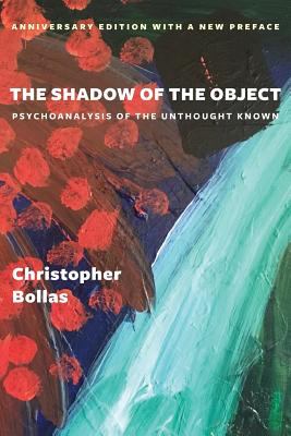 The Shadow of the Object : Psychoanalysis of the Unthought Known
