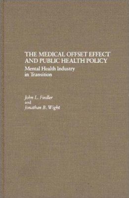 The Medical Offset Effect and Public Health Policy : Mental Health Industry in Transition