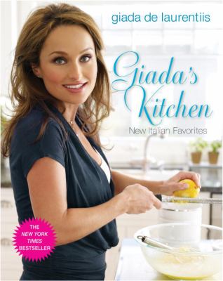 Giada's Kitchen : New Italian Favorites: a Cookbook