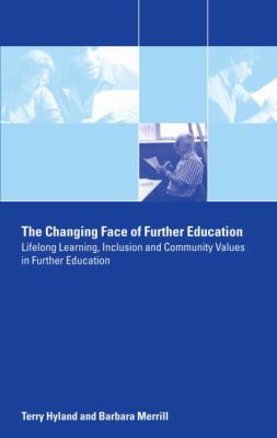 The Changing Face of Further Education : Lifelong Learning, Inclusion and Community Values in Further Education
