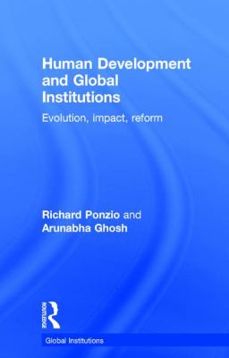 Human Development and Global Institutions : Evolution, Impact, Reform